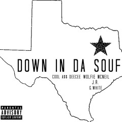 Down In Da Souf Feat. G.White, Cool A$$ DeeCee, J.R., Wolfie McNeil (Prod. Keith Reed Productions)