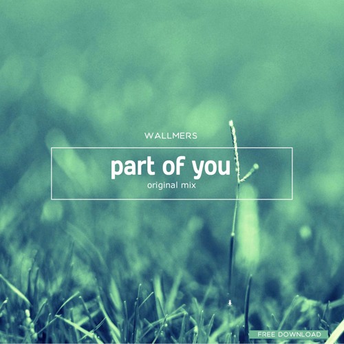 Wallmers -  Part Of You(Original Mix)[free download]