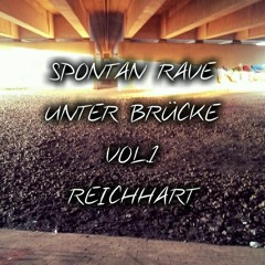 REICHHART Spontan Rave - Unter Brücke Vol.1 06.05.2016  [LIVE REC]
