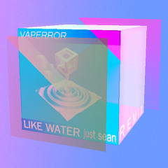 VAPERROR - Like Water (Just Sean Remix)