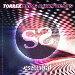 Torrex - Bring Back The 80's [OUT NOW]