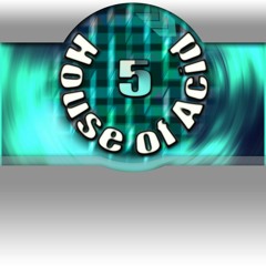 House Of Acid 5