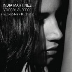 India Martinez - Vencer Al Amor (AaronMora Bachata)
