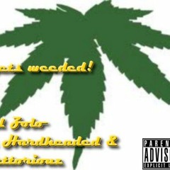 I gets Weeded Zolo ft Nuttoriouz Hardheaded R2016