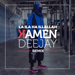 Kamen DeeJay - La Ilaha Illallah (trap remix)