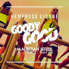 Hempress Lionne - Goody Good (Mauritian Force Official Remix)