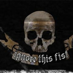 Ignore This Fist - I Hope His Touch...