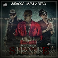 J - King Y Maximan Ft. Ñengo Flow - Siente (J.Prados Mambo Remix)