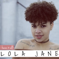 Lola Jane - Have It All (Acoustic)