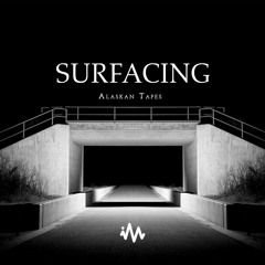 Alaskan Tapes - Surfacing