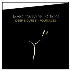 MARC TWINS DEEP & CUTE 8 - FOUR ACES 01 02 2016