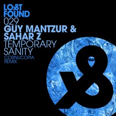 LF029 Guy Mantzur & Sahar Z - Temporary Sanity (Cornucopia Remix)