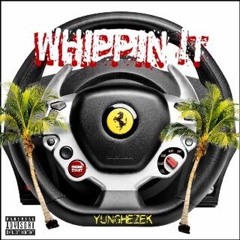YungHezeK- Whippin It (prod. Super Tra)