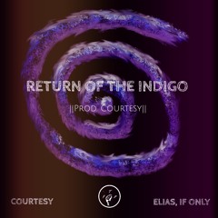 Return Of The Indigo Ft. Elias, If Only ||Benji.||