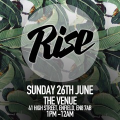 Rise : Day Party - Sun 26th June At Venue, Enfield.