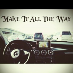 Make It All The Way ft. JGudda,TyAssassin &Money RO