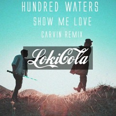 Hundred Waters - Show Me Love (Carvin Remix) (Free Download)