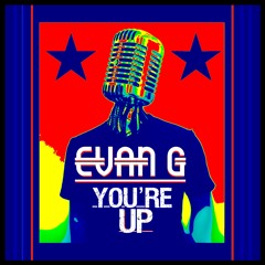 "You're Up" By Evan G