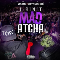 2t Ditty & Dirty Rich Kid - I Ain't Mad Atcha Produced By Kamoshuun