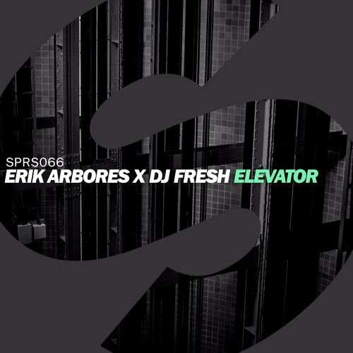 Erik Arbores x DJ Fresh - Elevator (SSR Edit)