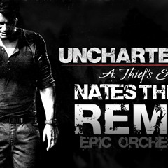 Uncharted 4 Remix - Nate's Theme 4.0 (Main Theme)