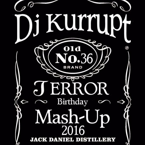 DJ KURRUPT B2B JACK DANIELS BIRTHDAY TERROR MASH UP 2016 320kbps