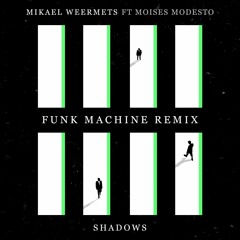 Mikael Weermets ft. Moises Modesto - Shadows (Funk Machine Remix) [Tiesto Club Life Premiere]