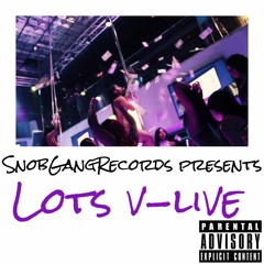 Lot$ (@LotsThaLivest) - V Live