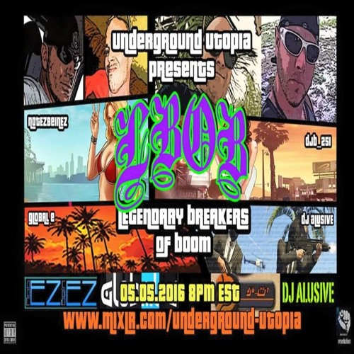 Legendary Underground Utopia NotEZBeinEZ GlobalE DJB 251 DJ Alusive