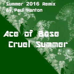 Cruel Summer - Ace of Base - Summer 2016 Remix (By Paul Hanton)