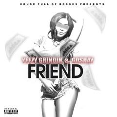 Friend ft. HFOB Goshay (Prod by.