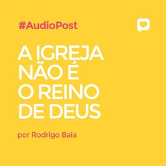 A Igreja Não É O Reino De Deus