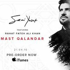 Mast Qalandar - Rahat Fateh Ali Khan Feat Sami Yousaf
