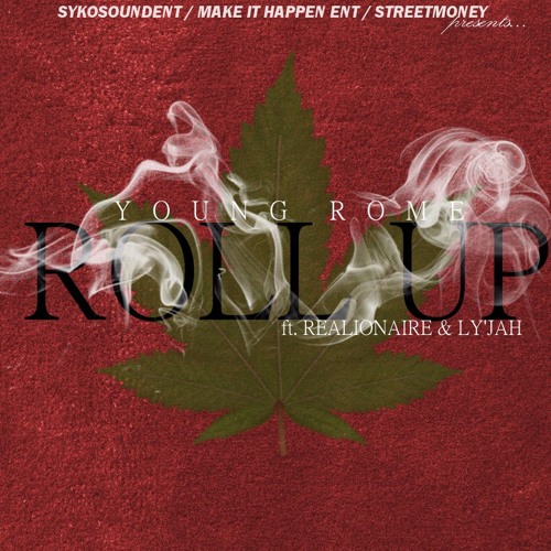 Roll Up [Young Rome ft. Realionaire & Ly'Jah]