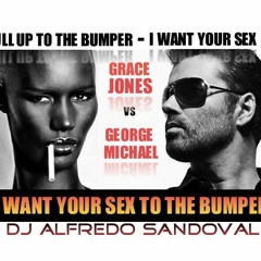 Grace Jones -vs- George Michael. I Want Your Sex To The Bumper.Dj Alfredo Sandoval