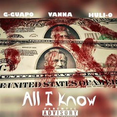 G-GUAPO FT. VANNA AND HULI-O "All I Kno"