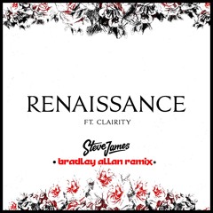Steve James - Renaissance (feat. Clairity)(BRADLEY ALLAN REMIX)