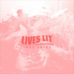 Just Juice - Lives Lit (Prod. By Dream Life)