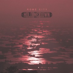 Rome City Hold Me Down Prod. Majestic Drama
