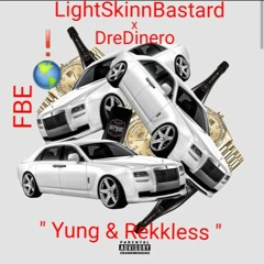 LightSkinnBastard x DreDinero - Yung & Rekkless