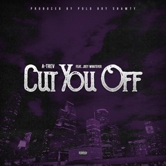 CUT YOU OFF (feat. Joey Whatever)