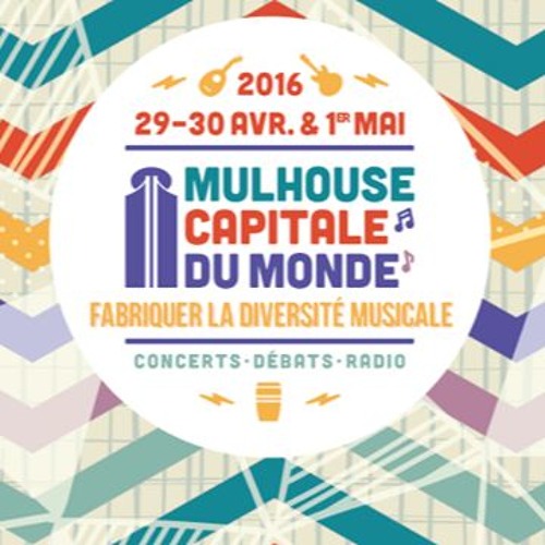 Stream Mulhouse Capitale du Monde #2 by Les ateliers de Radio MNE - l ...