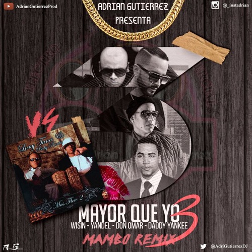 Stream Daddy Yankee Ft Varios - Mayor Que Yo Vs Mayor Que Yo 3 (Adrián  Gutiérrez Mambo Remix) BUY=DOWNLOAD by Adrián Gutiérrez | Listen online for  free on SoundCloud