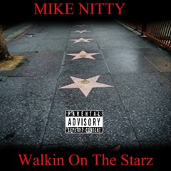 "Walkin On The Starz"- MIKE NITTY (Produce By Cosa Nostra)