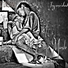 HIJOS DEL BAJO MUNDO-LIRYKO INSANE ^^insanidades^^