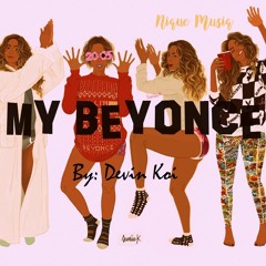 My Beyonce - Devin Koi (Remix) Prod. By Nique Musiq