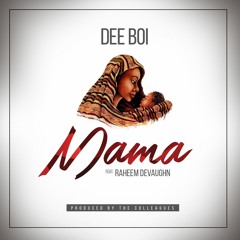 Dee Boi - Mama Ft. Raheem DeVaughn (Prod. By The Colleagues)