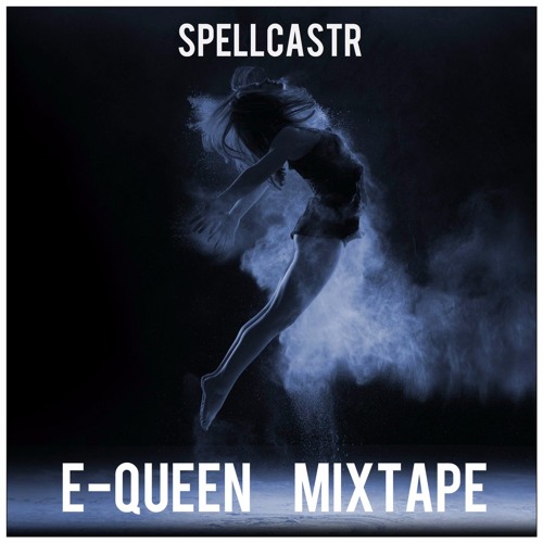 E-QUEEN // MIXTAPE // SPELLCASTR