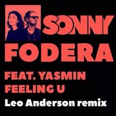 Sonny Fodera Feat. Yasmin - Feeling U (Leo Anderson Remix)