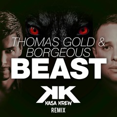 Thomas Gold & Borgeous - Beast (KasaKrew Remix)